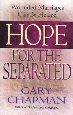 Hope for the Separated: Wounded Marriages Can be Healed
