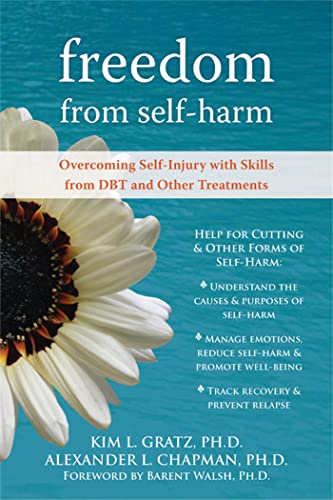 Freedom From Self-Harm: Overcoming Self-Injury with Skills from DBT and Other Treatments von New Harbinger