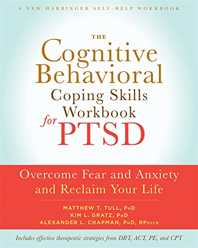 The Cognitive Behavioral Coping Skills Workbook for PTSD: Overcome Fear and Anxiety and Reclaim Your Life von New Harbinger