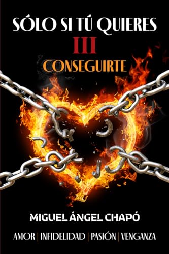 Sólo si tú quieres III Conseguirte: Amor, infidelidad, pasión y venganza von Editorial Letra Minúscula