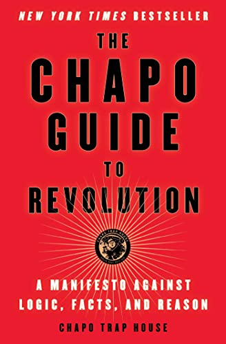 The Chapo Guide to Revolution: A Manifesto Against Logic, Facts, and Reason von Atria Books