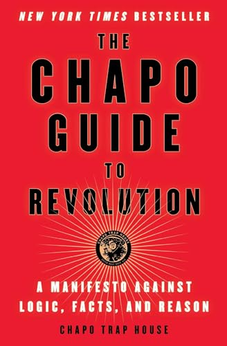 The Chapo Guide to Revolution: A Manifesto Against Logic, Facts, and Reason The Chapo Guide to Revolution: A Manifesto Against Logic, Facts, and Reason von Atria Books