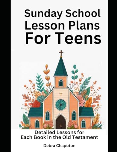 Sunday School Lesson Plans for Teens: Detailed Lessons for Each Book in the Old Testament for Ages 13 - 18 (Lessons from the Bible) von Independently published