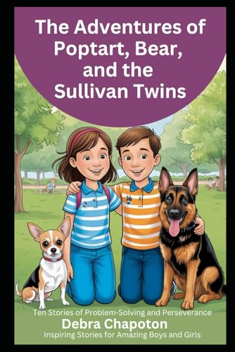 The Adventures of Poptart, Bear, and the Sullivan Twins: Ten Stories of Problem-Solving and Perseverance, Inspiring Stories for Amazing Boys and Girls von Independently published