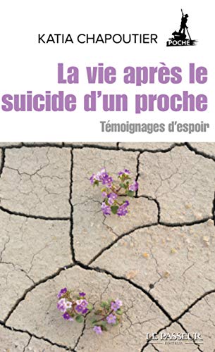 La vie après le suicide d'un proche: Témoignages d'espoir von LE PASSEUR
