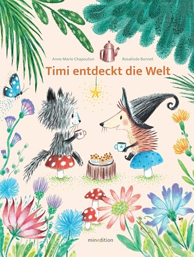 TIMI entdeckt die Welt: - ein Bilderbuch für Kinder ab 3 Jahren über die Entdeckung verschiedener Facetten der Welt und des Lebens von minedition