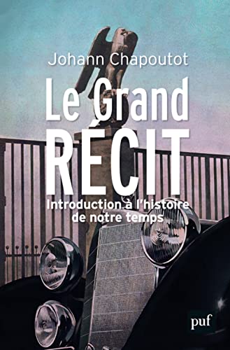 Le Grand Récit: Introduction à l'histoire de notre temps