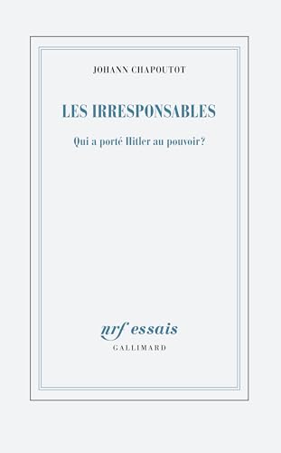 Les irresponsables: Qui a porté Hitler au pouvoir ?