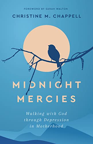 Midnight Mercies: Walking with God Through Depression in Motherhood von P & R Publishing Co (Presbyterian & Reformed)