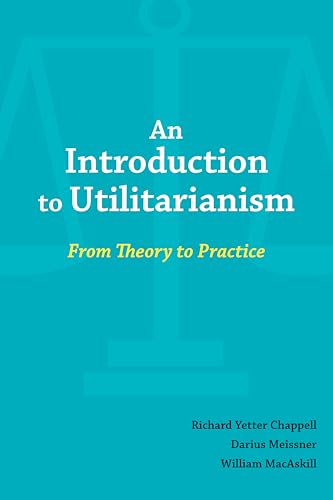 An Introduction to Utilitarianism: From Theory to Practice von Hackett Publishing Company, Inc.