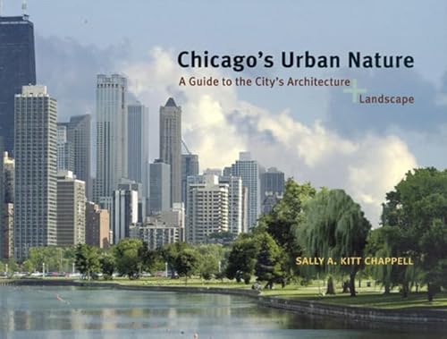 Chicago's Urban Nature: A Guide to the City's Architecture + Landscape von University of Chicago Press