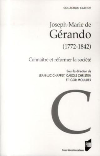 JOSEPH MARIE DE GERANDO 1772 1842: Connaître et réformer la société