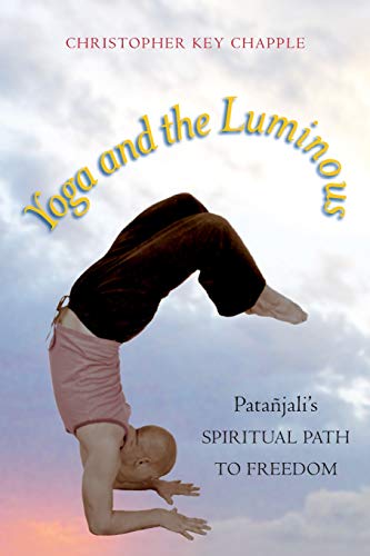 Yoga and the Luminous: Patañjali's Spiritual Path to Freedom