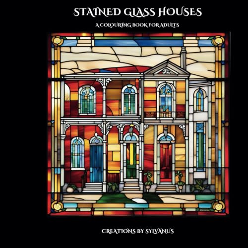 Stained Glass Houses Colouring Book: Old-World Beauty Illuminated (Relaxing, but Complicated) von Independently published