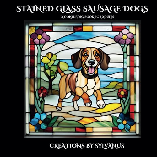 Stained Glass Sausage Dogs: Dachshunds, Whimsical Wiener Dogs, Bold Outlines, and Endless Creativity (Relaxing, but Complicated) von Independently published