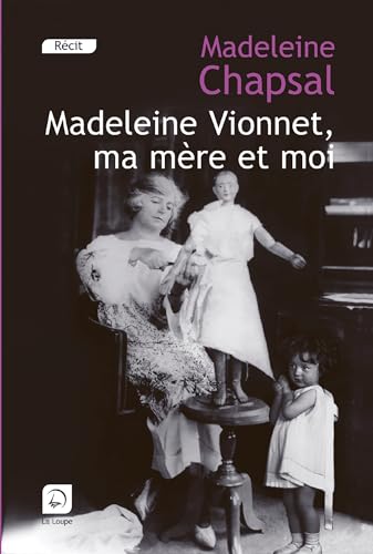 Madeleine Vionnet, ma mre et moi : L'blouissement de la haute couture (grands caractres): L'éblouissement de la haute couture