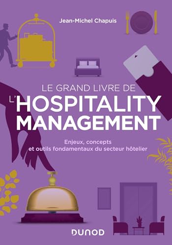 Le grand livre de l'hospitality management: Enjeux, concepts et outils fondamentaux du secteur hôtelier von DUNOD
