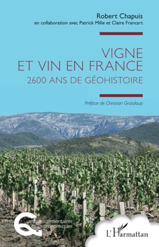 Vigne et vin en France: 2600 ans de Géohistoire von Editions L'Harmattan