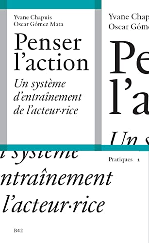 Penser l'action: Un système d'entraînement de l'acteur.rice von B42