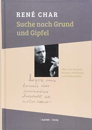 Suche nach Grund und Gipfel: Über den Maquis, Malerei, Dichtung, Philosophie