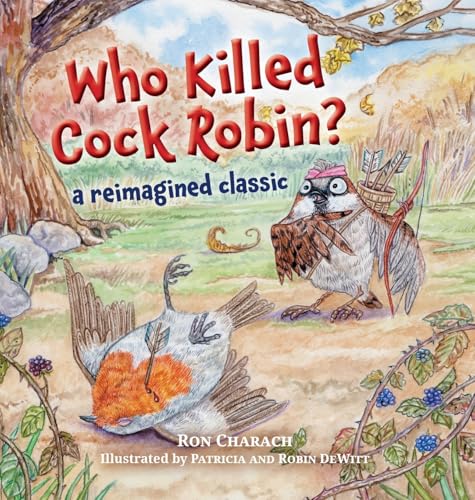 Who Killed Cock Robin?: A Reimagined Classic Who Killed Cock Robin?: A Reimagined Classic von FriesenPress