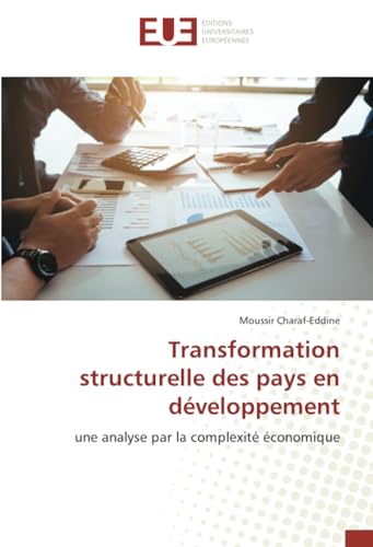 Transformation structurelle des pays en développement: une analyse par la complexité économique von Éditions universitaires européennes
