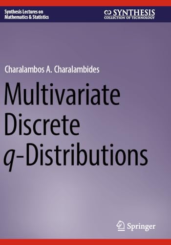 Multivariate Discrete q-Distributions (Synthesis Lectures on Mathematics & Statistics) von Springer