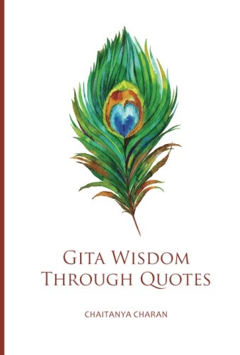 Gita Wisdom Through Quotes von CreateSpace Independent Publishing Platform