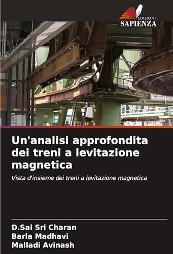 Un'analisi approfondita dei treni a levitazione magnetica: Vista d'insieme dei treni a levitazione magnetica von Edizioni Sapienza