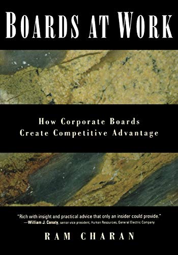 Boards at Work: How Corporate Boards Create Competitive Advantage (J-b Us Non-franchise Leadership, 405)