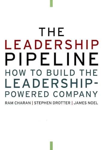 The Leadership Pipeline: How to Build the Leadership-Powered Company