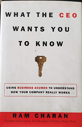 What the Ceo Wants You to Know: How Your Company Really Works: The Little Book of Big Business