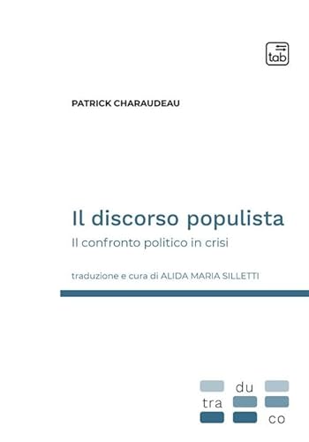 Il discorso populista. Il confronto politico in crisi (Traduco) von Tab edizioni