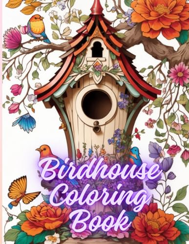 Birdhouse Coloring Book: Create Your Own Avian Retreats von Independently published