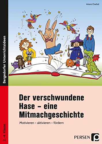 Der verschwundene Hase - eine Mitmachgeschichte: Motivieren - aktivieren - fördern (3. und 4. Klasse)