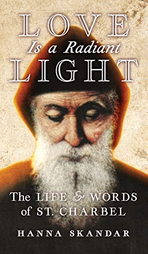 Love is a Radiant Light: The Life & Words of Saint Charbel von Angelico Press