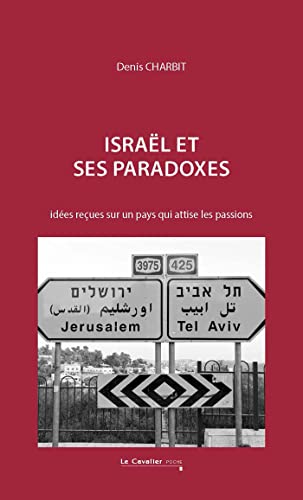Israël et ses paradoxes: idées reçues sur un pays qui attise les passions von CAVALIER BLEU