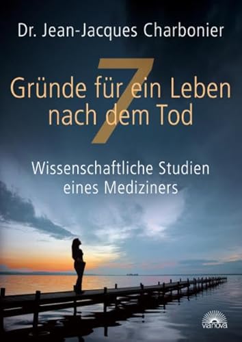 7 Gründe für ein Leben nach dem Tod: Wissenschaftliche Studien eines Mediziners 7 Gründe für ein Leben nach dem Tod: Wissenschaftliche Studien eines Mediziners