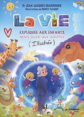 La vie expliquée aux enfants mais aussi aux adultes (Illustrée) von TREDANIEL