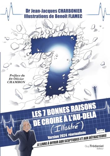 Les 7 bonnes raisons de croire en l'au-delà - Le livre à offrir aux sceptiques et aux détracteurs Les 7 bonnes raisons de croire en l'au-delà - Le livre à offrir aux sceptiques et aux détracteurs
