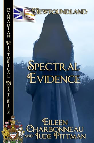 Spectral Evidence: Newfoundland (Canadian Historical Mysteries) von BWL Publishing Inc.