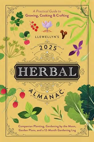 Llewellyn's 2025 Herbal Almanac: A Practical Guide to Growing, Cooking & Crafting (Llewellyn's 2025 Calendars, Almanacs & Datebooks, 5)