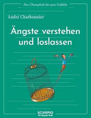 Das Übungsheft für gute Gefühle – Ängste verstehen und loslassen