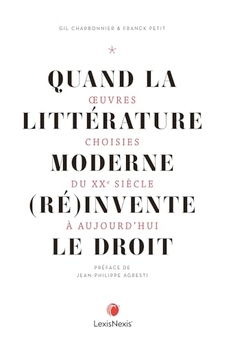 QUAND LITTERATURE MODERNE (RE)INVENTE DROIT: Oeuvres choisies du XXe siècle à aujourd'hui