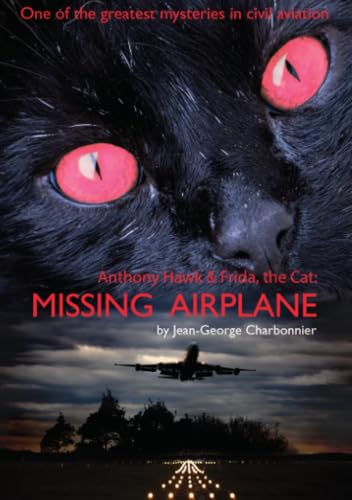 „ANTHONY HAWK and FRIDA, THE CAT: „Missing Airplane“: One of the greatest mysteries in civil aviation von epubli