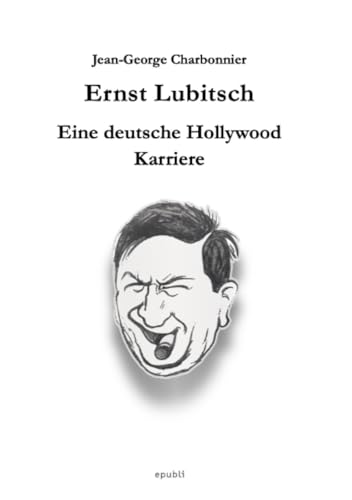 Ernst Lubitsch - Eine deutsche Hollywood Karriere: "Die Magie des Kinos" von epubli