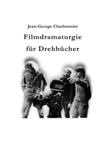 Filmdramaturgie für Drehbücher: DE von epubli
