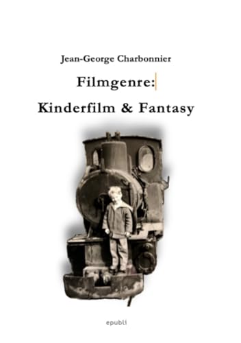 Filmgenre: Kinderfilm & Fantasy: Von Kindern und Helden von epubli