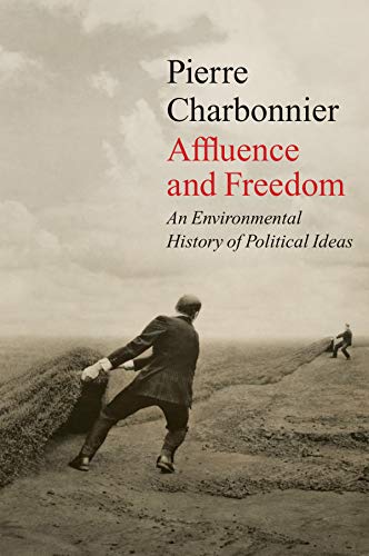 Affluence and Freedom: An Environmental History of Political Ideas von Polity