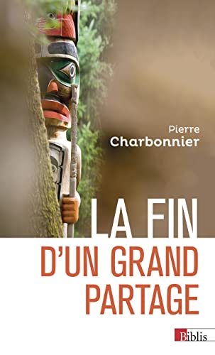 La fin d'un grand partage: Nature et société, de Durkheim à Descola